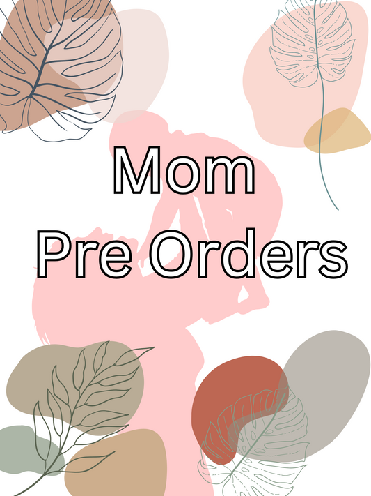 Mom/Mama Pre Order
